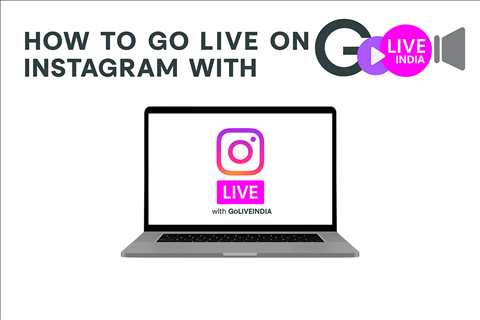 How to Go Live on Instagram Using GoLiveIndia