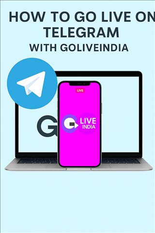 How to Go Live on Telegram with GoLiveIndia: The Ultimate Guide