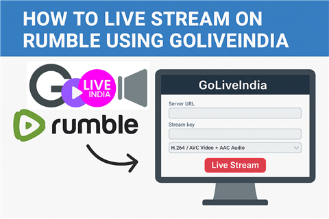 How to Live Stream on Rumble Using GoLiveIndia How to Live Stream on Rumble Using GoLiveIndia | GoLiveIndia